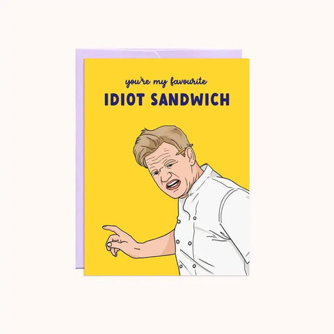 Gordon Ramsay Idiot Sandwich Funny Card
