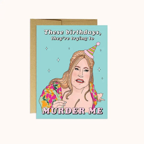 Card with illustration of Tanya in a birthday hat. Text: These birthdays, they're trying to Murder Me